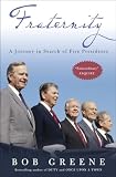 Greene, Bob: Fraternity: A Journey in Search of Five Presidents Greene, Bob: Fraternity: A Journey in Search of Five Presidents