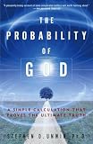 Unwin, Stephen D.: The Probability of God: A Simple Calculation That Proves the Ultimate Truth Unwin, Stephen D.: The Probability of God: A Simple Calculation That Proves the Ultimate Truth