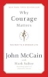 McCain, John: Why Courage Matters: The Way to a Braver Life McCain, John: Why Courage Matters: The Way to a Braver Life