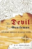 Hallman, J. C.: The Devil Is a Gentleman : Exploring America's Religious Fringe Hallman, J. C.: The Devil Is a Gentleman : Exploring America's Religious Fringe