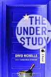 Nicholls, David: The Understudy