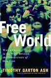Garton Ash, Timothy: Free World: America, Europe, and the Surprising Future of the West