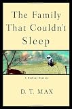 Max, D. T.: The Family That Couldn't Sleep: A Medical Mystery Max, D. T.: The Family That Couldn't Sleep: A Medical Mystery