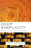 Gribbin, John: Deep Simplicity: Bringing Order To Chaos And Complexity