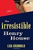 The Irresistible Henry House