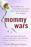 Steiner, Leslie Morgan: Mommy Wars: Stay-at-home and Career Moms Face Off on Their Choices, Their Lives, Their Families Steiner, Leslie Morgan: Mommy Wars: Stay-at-home and Career Moms Face Off on Their Choices, Their Lives, Their Families