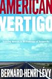 Levy, Bernard-Henri: American Vertigo: Traveling America in the Footsteps of Tocqueville