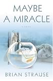 Strause, Brian: Maybe a Miracle Strause, Brian: Maybe a Miracle