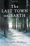 Mullen, Thomas: The Last Town on Earth Mullen, Thomas: The Last Town on Earth