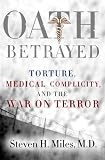 Miles, Steven: Oath Betrayed: Military Medicine and the War on Terror
