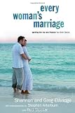 Ethridge, Shannon: Every Woman's Marriage: Igniting the Joy And Passion You Both Desire