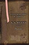Byatt, A. S.: The Little Black Book Of Stories