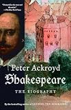 Ackroyd, Peter: Shakespeare: The Biography Ackroyd, Peter: Shakespeare: The Biography