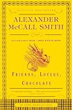 McCall Smith, Alexander: Friends, Lovers, Chocolate: The Sunday Philosophy Club McCall Smith, Alexander: Friends, Lovers, Chocolate: The Sunday Philosophy Club