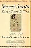 Bushman, Richard L.: Joseph Smith: Rough Stone Rolling Bushman, Richard L.: Joseph Smith: Rough Stone Rolling