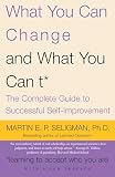 Seligman, Martin E: What You Can Change...and What You Can't: The Complete Guide to Successful Self-Improvement Seligman, Martin E: What You Can Change...and What You Can't: The Complete Guide to Successful Self-Improvement