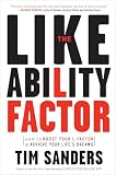 Sanders, Tim: The Likeability Factor: How to Boost Your L-factor & Achieve Your Life's Dreams Sanders, Tim: The Likeability Factor: How to Boost Your L-factor & Achieve Your Life's Dreams