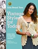 LION BRAND: Lion Brand Yarn Vintage Styles for Today: More Than 50 Patterns to Knit And Crochet LION BRAND: Lion Brand Yarn Vintage Styles for Today: More Than 50 Patterns to Knit And Crochet