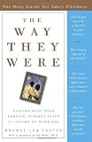 Foster, Brooke Lea: The Way They Were: Dealing with Your Parents' Divorce after a Lifetime of Marriage Foster, Brooke Lea: The Way They Were: Dealing with Your Parents' Divorce after a Lifetime of Marriage