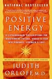 Orloff, Judith: Positive Energy: 10 Extraordinary Prescriptions For Transforming Fatigue, Stress, and Fear Into vibrance, Strength, And Love Orloff, Judith: Positive Energy: 10 Extraordinary Prescriptions For Transforming Fatigue, Stress, and Fear Into vibrance, Strength, And Love