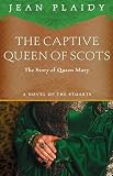 Plaidy, Jean: The Captive Queen of Scots Plaidy, Jean: The Captive Queen of Scots