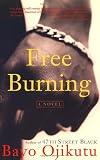 Ojikutu, Bayo: Free Burning: A Novel