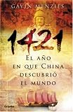Menzies, Gavin: 1421: El Ano En Que China Descubrio El Nuevo Mundo Menzies, Gavin: 1421: El Ano En Que China Descubrio El Nuevo Mundo