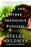Waldman, Ayelet: Love And Other Impossible Pursuits