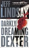 Lindsay, Jeff: Darkly Dreaming Dexter: A Novel
