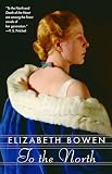 Bowen, Elizabeth: To the North