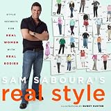 Saboura, Sam: Sam Saboura's Real Style: Style Secrets for Real Women with Real Bodies Saboura, Sam: Sam Saboura's Real Style: Style Secrets for Real Women with Real Bodies