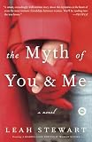 Stewart, Leah: The Myth of You And Me Stewart, Leah: The Myth of You And Me