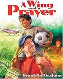 Graham, Franklin: A Wing And A Prayer Graham, Franklin: A Wing And A Prayer