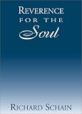 Schain, Richard: Reverence for the Soul