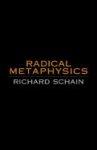 Schain, Richard: Radical Metaphysics