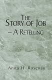 Rosenau, Anita H.: The Story of Job-a Retelling: A Retelling