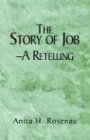 Rosenau, Anita H.: The Story Of Job-a Retelling