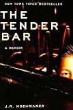 Moehringer, J. R.: The Tender Bar: A Memoir Moehringer, J. R.: The Tender Bar: A Memoir