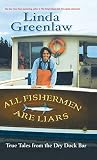 Greenlaw, Linda: All Fishermen Are Liars: True Tales From The Dry Dock Bar