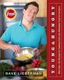Lieberman, Dave: Young And Hungry: More Than 100 Recipes for Cooking Fresh and Affordable Food for Everyone