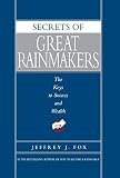 Fox, Jeffrey: Secrets of Great Rainmakers: The Keys to Success and Wealth