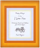 Rogers, Fred: Many Ways to Say I Love You: Wisdom for Parents And Children from Mister Rogers