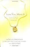 Collins, Julia C.: Love You, Mean It: A True Story of Love, Loss, and Friendship Collins, Julia C.: Love You, Mean It: A True Story of Love, Loss, and Friendship