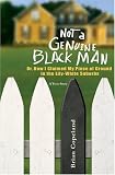 Copeland, Brian: Not a Genuine Black Man: Or, How I Claimed My Piece of Ground in the Lily-White Suburbs