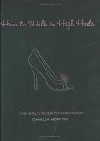Morton, Camilla: How to Walk in High Heels: The Girl's Guide To Everything Morton, Camilla: How to Walk in High Heels: The Girl's Guide To Everything