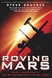 Squyres, Steven: Roving Mars: Spirit, Opportunity, And the Exploration of the Red Planet Squyres, Steven: Roving Mars: Spirit, Opportunity, And the Exploration of the Red Planet
