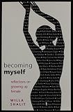 Shalit, Willa: Becoming Myself: Reflections on Growing Up Female Shalit, Willa: Becoming Myself: Reflections on Growing Up Female