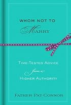 Whom Not to Marry: Time-Tested Advice from a&hellip;