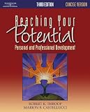 Castellucci, Marion B.: Reaching Your Potential: Personal and Professional Development Concise Version Castellucci, Marion B.: Reaching Your Potential: Personal and Professional Development Concise Version