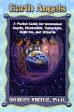 Virtue, Doreen: Earth Angels: A Pocket Guide for Incarnated Angels, Elementals, Starpeople, Walk-Ins, and Wizards Virtue, Doreen: Earth Angels: A Pocket Guide for Incarnated Angels, Elementals, Starpeople, Walk-Ins, and Wizards